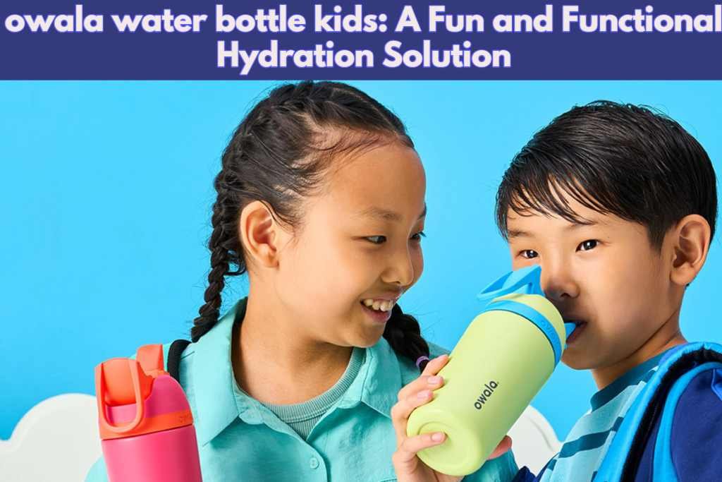 owala water bottle kids: A Fun and Functional Hydration Solution