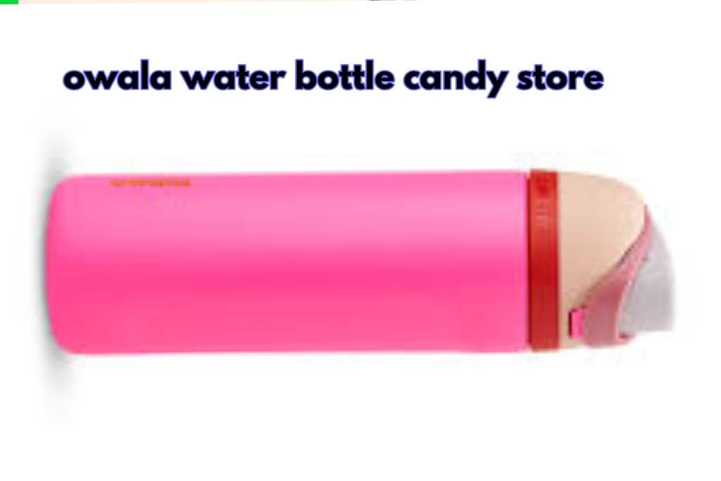 The Perfect Combination: owala water bottle candy store